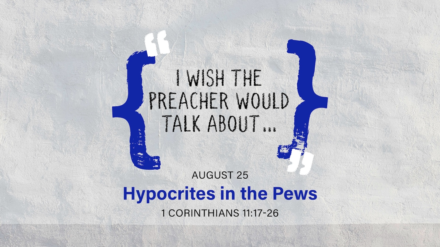 August 25 - I Wish The Preacher Would Talk About... Hypocrites In The Pews